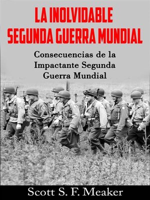 cover image of La Inolvidable Segunda Guerra Mundial--Consecuencias De La Impactante Segunda Guerra Mundial